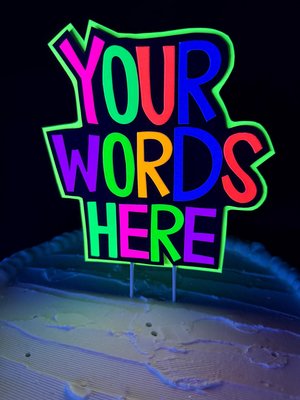 Custom Saying Neon Cake Topper, Glow Party Decoration, Blacklight Cake decor with any wording, Rave Party, Retro Glow in the Dark Decor